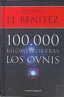 100.000 Kilometros Tras Los Ovnis | 4895 | Benitez Juan  Jose