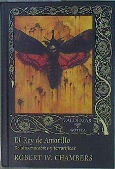 El rey de amarillo : relatos macabros y terroríficos | 153369 | Chambers, Robert William (1865-1933)