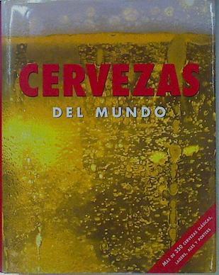 Cervezas del Mundo: Mas De 350 Cervezas Clasics, Lagars, Ales Y Porters | 152391 | Jackson Robert, Kenning David