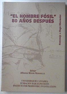 El hombre fósil 80 años después: homenaje a Hugo Obermaier | 119789 | Alfonso Moure Romanillo