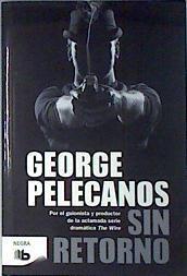 Sin retorno | 135883 | Pelecanos, George P.