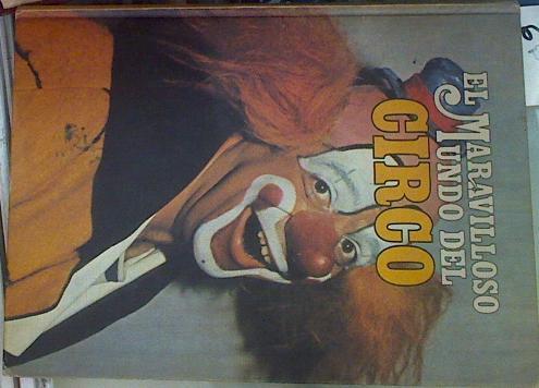 El maravilloso mundo del circo | 156480 | Antonio García Rayo/Jesús de las Heras