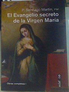 El evangelio secreto de la Virgen María | 156028 | Martín, Santiago (1954-)
