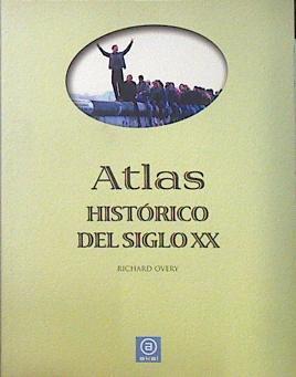 Atlas histórico del siglo XX | 137515 | Overy, Richard James (1948- )