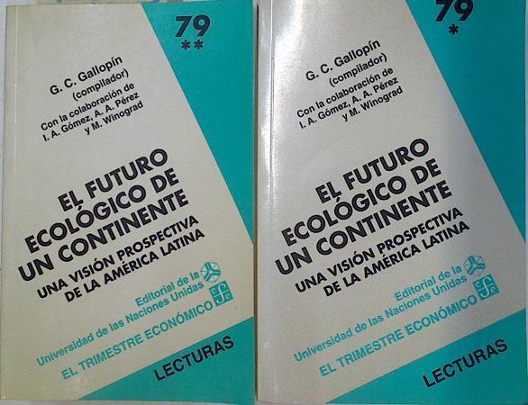 El futuro ecológico de un continente. Una visión prospectiva de la América Latina | 130653 | G.C.Gallopín ( Compilador)/I.A. Gómez ( Colaborador)/A.A. Pérez  ( Colaborador)/M. Winograd  ( Colaborador)