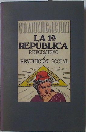 La Primera republica. Reformismo y revolución social | 125960 | Catalinas, José Luis