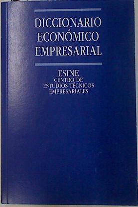 Diccionario económico-empresarial | 132964 | Centro de estudios técnicos empresariales, ESINE