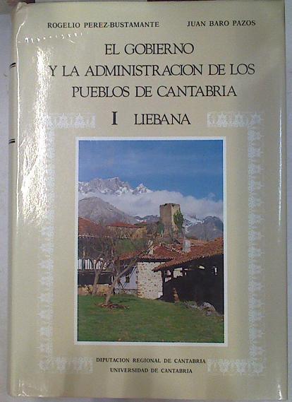 Gobierno de los pueblos de la Región de Cantabria, el. 1. Liebana | 130789 | Pérez-Bustamante, Rogelio/Juan Baro Pazos