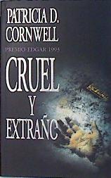 Cruel y extraño | 137264 | Cornwell, Patricia Daniels (1956- )