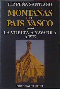 Montañas del País Vasco Tomo 6º La vuelta a Navarra a pie | 120496 | Peña Santiago, Luis Pedro
