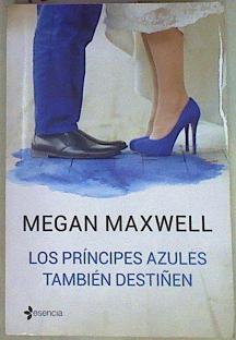 Los príncipes azules también destiñen | 157733 | Maxwell, Megan (1965-)