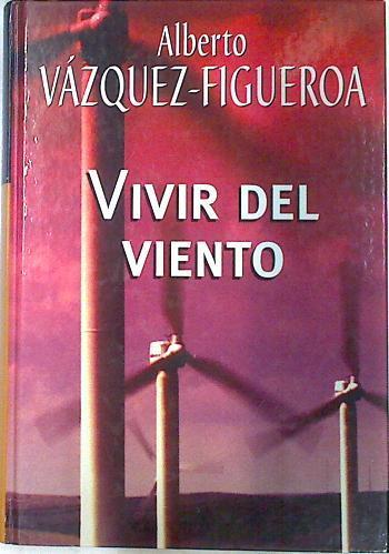 Vivir del viento | 73727 | Vázquez-Figueroa, Alberto