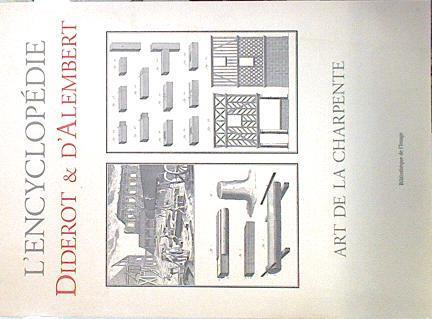 L´Encyclopedie Art de La Charpente | 138673 | Planches et comentaires presentes par, D´Alambert, Diderot/Jacques Proust