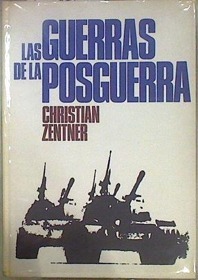 Las Guerras de la posguerra. Conflictos militares desde 1945 hasta nuestros días | 147054 | Zentner, Christian