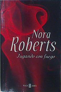 Jugando con fuego | 105876 | Roberts, Nora