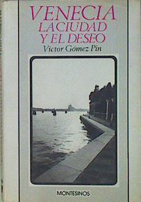 Venecia, la ciudad y el deseo | 100696 | Gómez Pin, Víctor