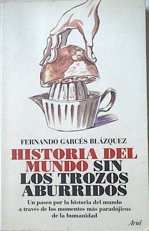 Historia del Mundo sin los trozos aburridos | 126969 | Garces Blazquez, Fernando