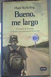 Bueno, me marcho ( largo )El camino de Santiago, el camino más importante de mi vida | 158610 | Kerkerling, Hape