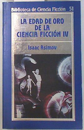 La edad de oro de la ciencia ficción IV | 70495 | Asimov, Isaac