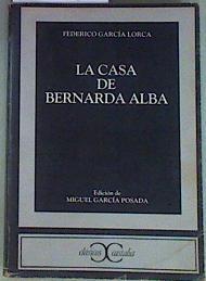 La casa de Bernarda alba | 157040 | Garcia Lorca, Federico/Edición de, Miguel Garcia Posada