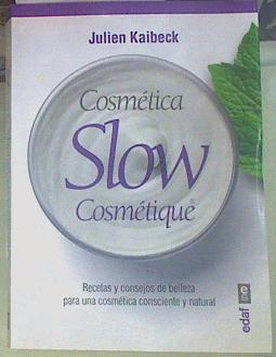 Cosmetica Slow Cosmetic: Recetas Y Consejos De Belleza Para Una Cosmetica Consiente Y Natural | 155184 | Julien Kaibeck