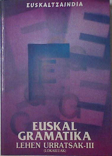 Euskal gramatika lehen urratsak III: lokailuak | 125210 | Real Academia de la Lengua Vasca