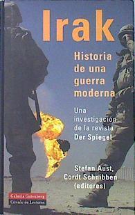 Irak: historia de una guerra moderna Una investigación de la revista Der Spiegel | 114675 | Aust, Stefan - Cordt Shnibben (editores)
