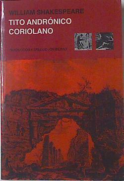 Tito Andronico. Coriolano | 121478 | William Shakespeare/Jon Bilbao ( Traducción y Epílogo)