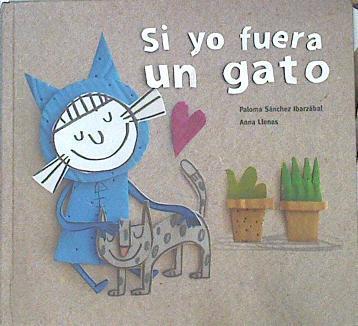 Si yo fuera un gato | 141942 | Sánchez Ibarzábal, Paloma/Anna Llenas ( Ilustradora)