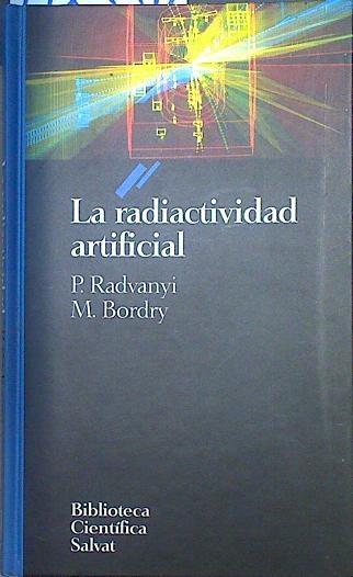 La radiactividad artificial | 118530 | Radvanyi, P./Bordry, M.