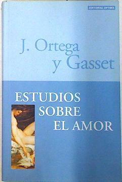 Estudios sobre el amor | 74170 | José Ortega y Gasset