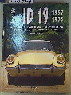 ID 19 (1957-1975): Historique, évolution, identification, conduite, utilisation, entretien | 158707 | Sabates, Fabien