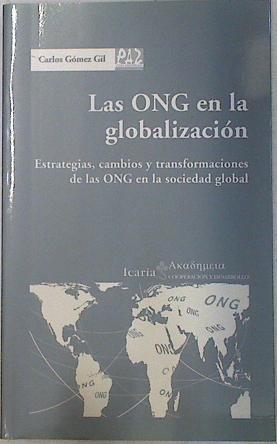 Las ONG en la globalización: estrategias, cambios y transformaciones de las ONG en la sociedad glo | 130402 | Gómez Gil, Carlos