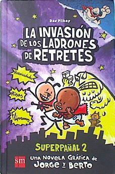 La invasión de los ladrones de retretes. Superpañal 2. ( Una novela gráfica de Jorge y Berto) | 136947 | Pilkey, Dav (1966- )