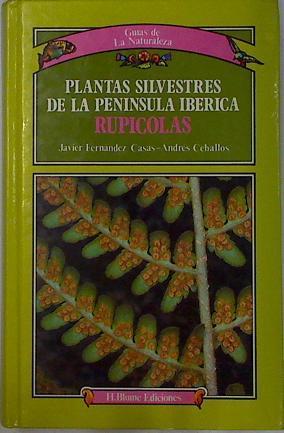 Plantas silvestres de la Península Ibérica. (Rupícolas) | 116492 | Ceballos Jiménez, Andres/Fernández Casas, Javier
