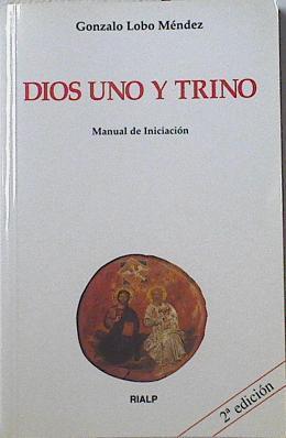 Dios uno y trino: manual de iniciación | 122622 | Lobo Méndez, Gonzalo