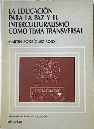 La educación para la paz y el interculturalismo como tema transversal | 127043 | Rodríguez Rojo, Martín