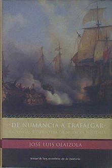 De Numancia a Trafalgar Victorias y derrotas de nuestra historia | 150095 | Olaizola, José Luis