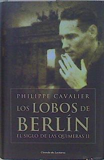 Los lobos de Berlín. El Siglos de las Quimeras II | 78045 | Philippe Cavalier