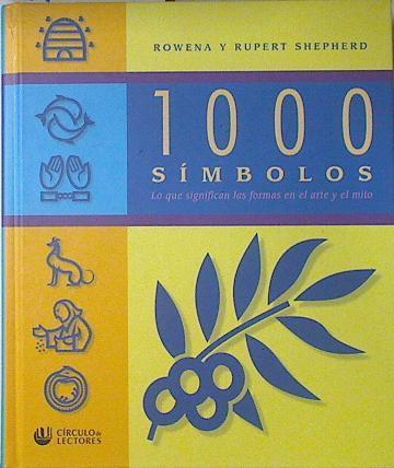 1000 símbolos Lo que significan las formas en el arte y el mito | 121515 | Shepherd, Rowena/Shepherd, Rupert