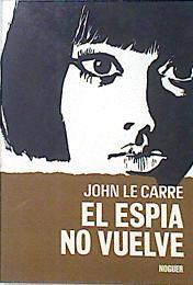 El espia no vuelve | 137088 | John Le Carre