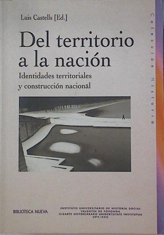 Del territorio a la nación Identidades territoriales y construcción nacional | 122817 | Castells (ed.), Luis