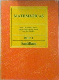 Matemáticas 1 BUP | 86913 | Caruncho Castro, José/Gutierrez de Sande, María/Gil Martos, José