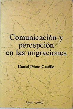 Comunicación y percepción en las migraciones | 127341 | Prieto Castillo, Daniel