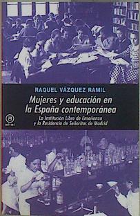 Mujeres y educación en la España contemporánea : la institución libre de enseñanza y su estela: la r | 152140 | Vázquez Ramil, María Raquel (1960- )