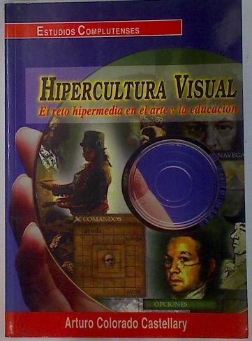 Hipercultura visual: el reto hipermedia en el arte y la educación | 131522 | Colorado Castellary, Arturo