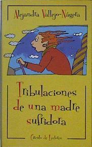 Tribulaciones de una madre sufridora | 147009 | Vallejo-Nágera, Alejandra