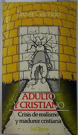Adulto y cristiano: crisis de realismo y madurez cristiana | 116219 | Garrido, Javier