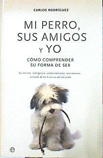 Mi perro y yo: cómo comprender su forma de ser | 141350 | Rodríguez Rodríguez, Carlos