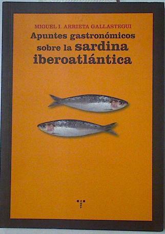 Apuntes gastronómicos sobre la sardina iberoatlántica | 128732 | Arrieta Gallastegui, Miguel I